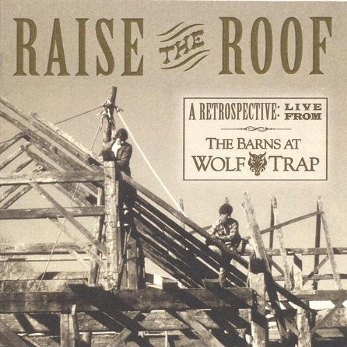 Raise The Roof - A Retrospective : Live From The Barns At Wolf Trap