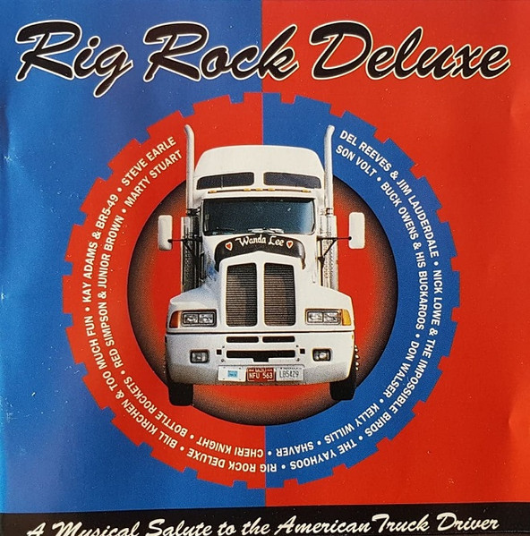 Rig Rock Deluxe (A Musical Salute To The American Truck Driver)