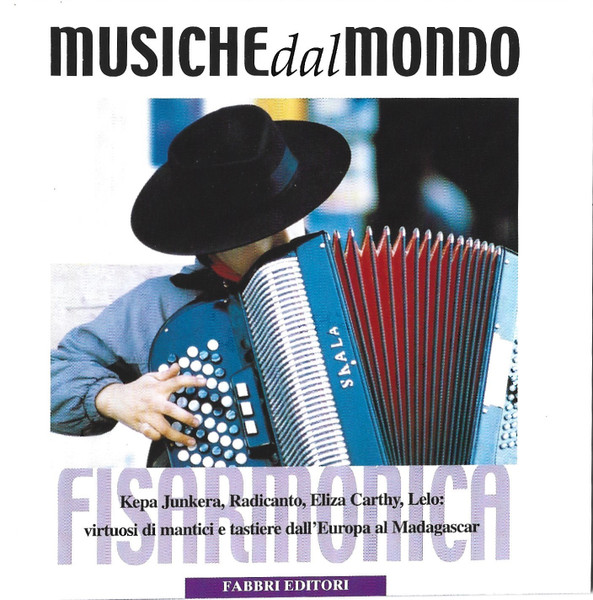 Strumenti Dal Mondo. Fisarmonica. Kepa Junkera, Radicanto, Eliza Carthy, Lelo: Virtuosi Di Mantici E Tastiere Dall'Europa Al Madagascar