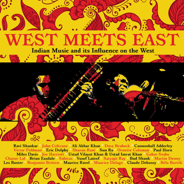 West Meets East (Indian Music And Its Influence On The West)
