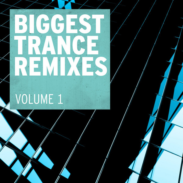 Biggest Trance Remixes (Volume 1)