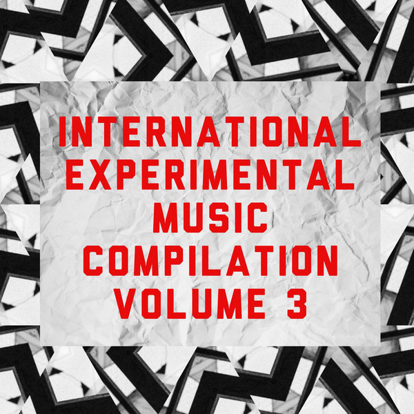 International Experimental Music Compilation Volume 3