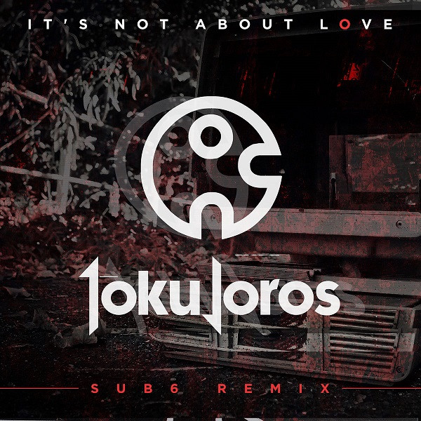 It's Not About Love (Sub6 Remix) 