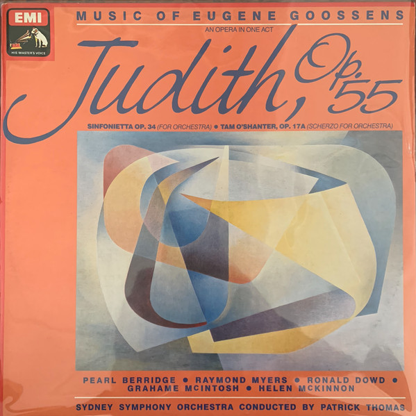 Music Of Eugene Goossens (An Opera In One Act) Judith Op.55