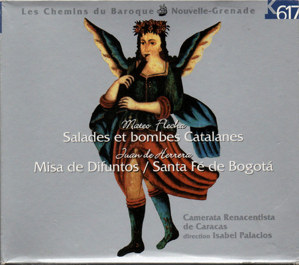Salades Et Bombes Catalanes (Mateo Flecha); Misa De Difuntos / Santa Fé De Bogota (Juan De Herrera)