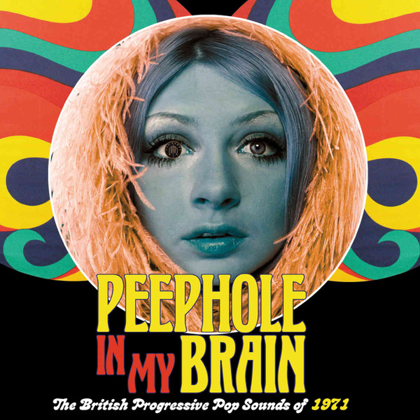 Peephole In My Brain (The British Progressive Pop Sounds Of 1971)
