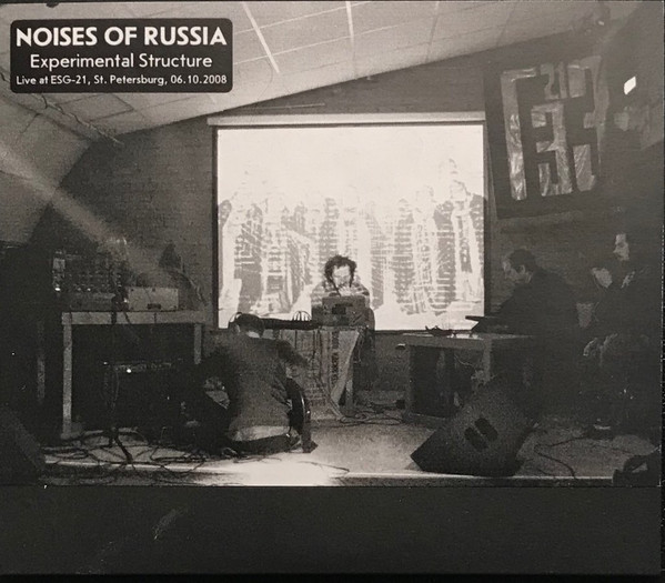 Experimental Structure - Live At ESG-21, St. Petersburg, 06.10.2008