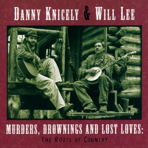 Murders Drownings & Lost Loves : The Roots Of Country
