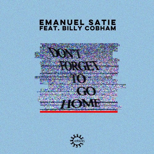 Don'T Forget To Go Home (Remixes)
