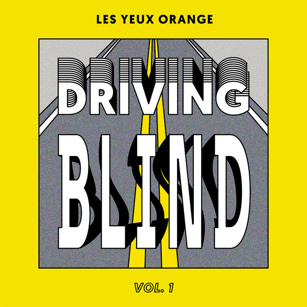 Les Yeux Orange Presents : Driving Blind (Vol.1)