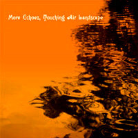 More Echoes, Touching Air Landscape