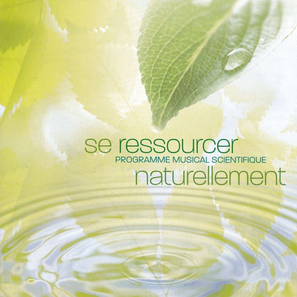 Se Ressourcer Naturellement (Programme Musical Scientifique)