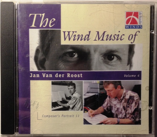 The Wind Music Of Jan Van Der Roost Volume 4