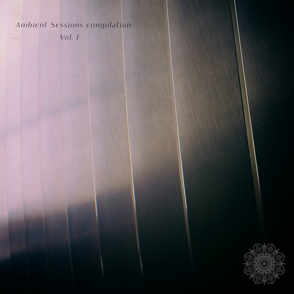 Ambient Sessions Compilation (Vol​. I)