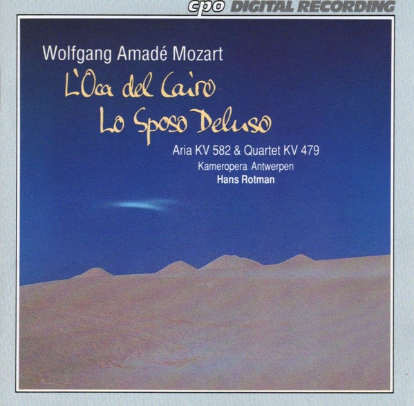 L'Oca Del Cairo / Lo Sposo Deluso / Aria KV 582 & Quartet KV 479
