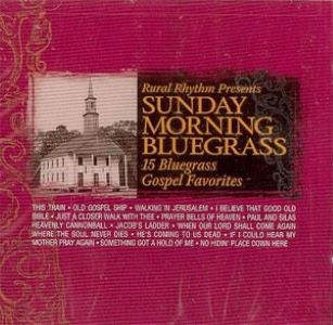 Sunday Morning Bluegrass 15 Bluegrass Gospel Favorites