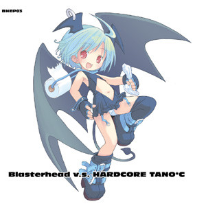 Blasterhead v.s. Hardcore Tano*C
