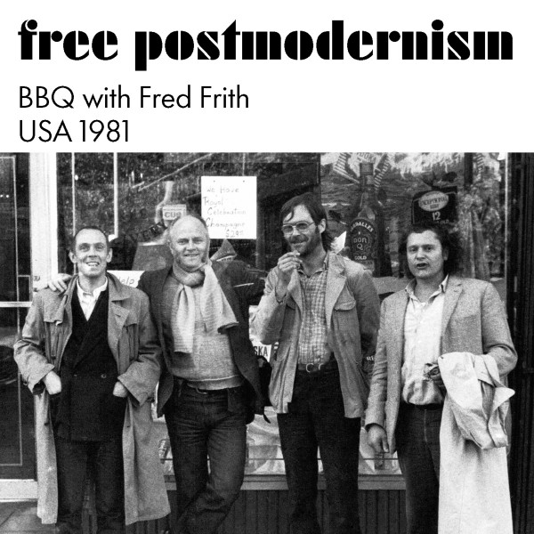 Free Postmodernism (BBQ With Fred Frith USA 1981)