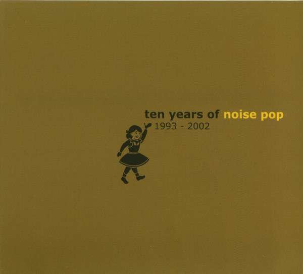 Ten Years Of Noise Pop 1993 - 2002