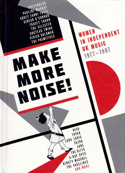 Make More Noise! Women In Independent UK Music 1977 - 1987