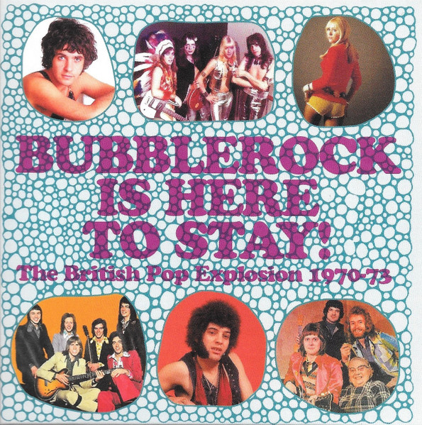 Bubblerock Is Here To Stay! (The British Pop Explosion 1970-73)