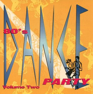 80's Dance Party Volume Two