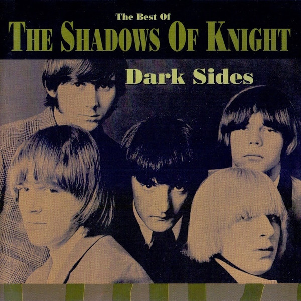 Dark Sides • The Best Of The Shadows Of Knight