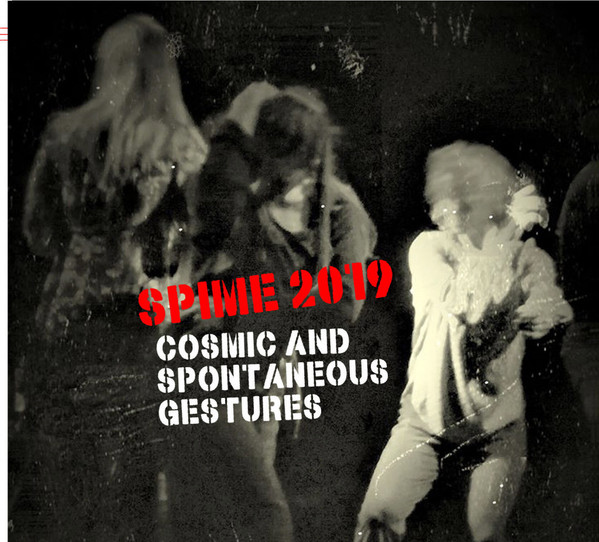 SPIME 2019 - Cosmic and Spontaneous Gestures