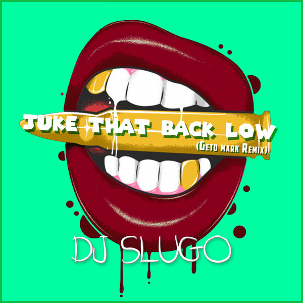 Juke That Back Low (Geto Mark Remix)