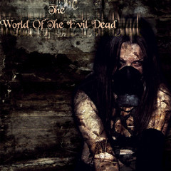 The World Of The Evil Dead