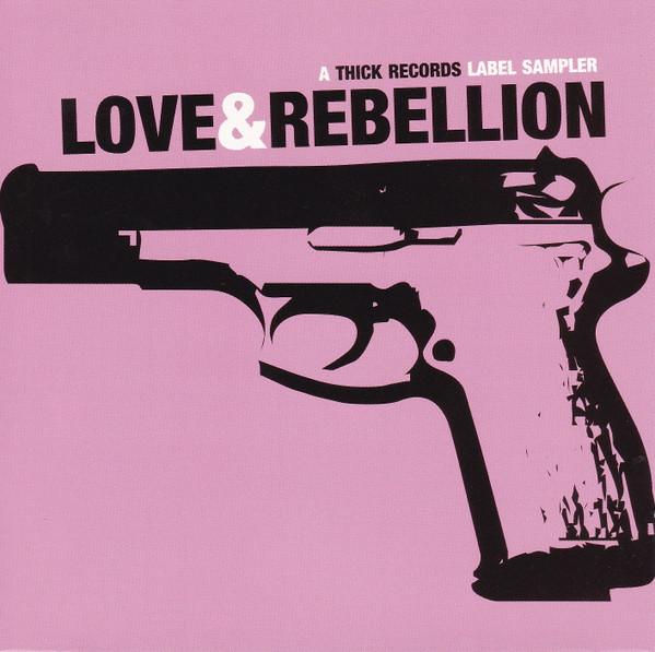 Love & Rebellion: A Thick Records Label Sampler