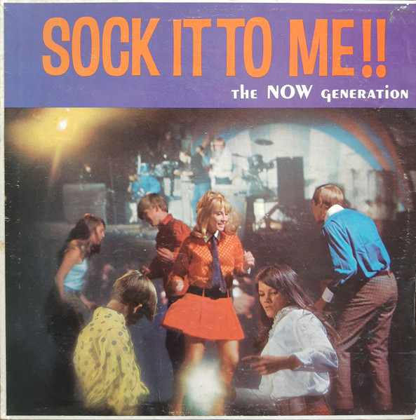 Sounds And Voices Of The Now Generation: Sock It To Me!!