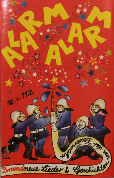 Alarm, Alarm - Brandneue Lieder & Geschichten Zur Feuerwehr