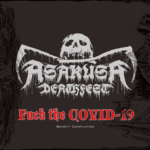 Asakusa Deathfest Fuck The COVID-19 Benefit Compilation