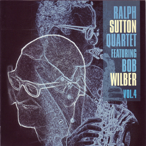 Ralph Sutton Quartet Featuring Bob Wilber, Vol. 4 