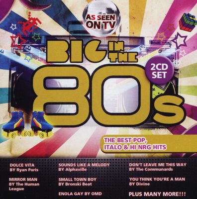 Big In The 80's: Best Pop, Italo & Hi NRG Hits