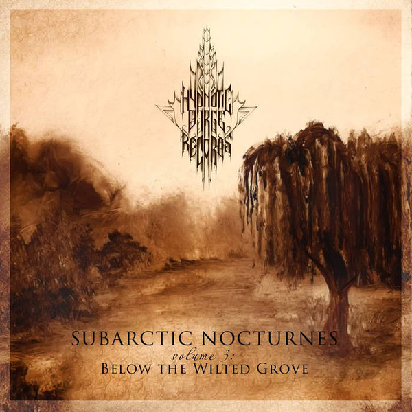 Subarctic Nocturnes: Below The Wilted Grove [Volume III - MMXVI]