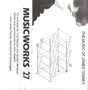 Musicworks 27: The Music Of James Tenney: Selected Works 1963-1984