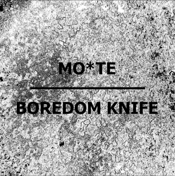 Mo*Te / Boredom Knife