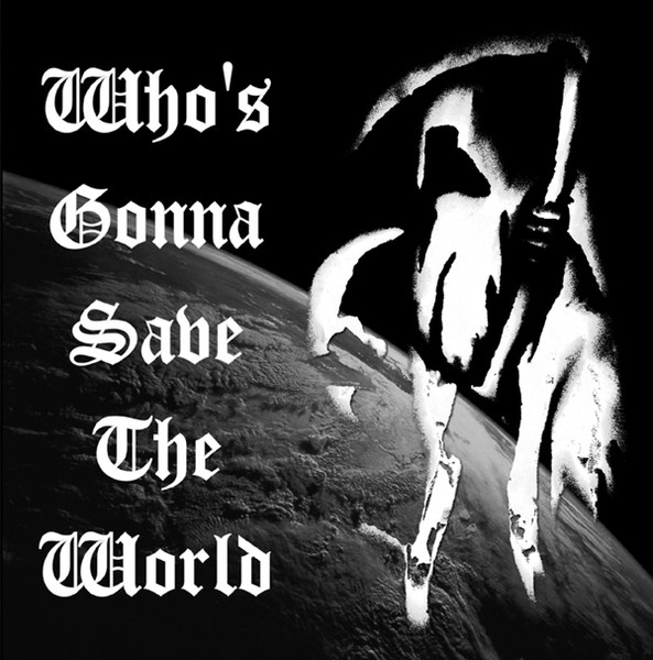 Who's Gonna Save The World