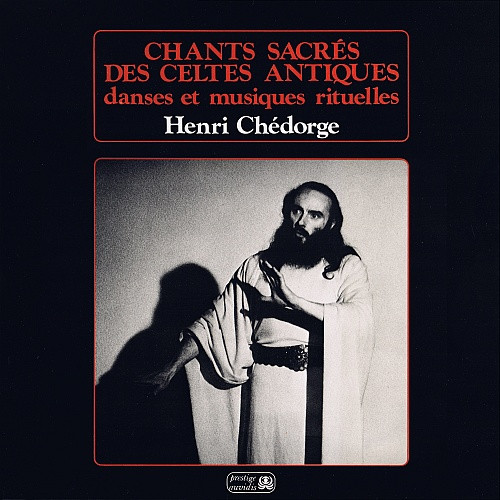 Chants Sacrés Des Celtes Antiques - Danses Et Musiques Rituelles
