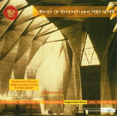 Musik In Deutschland 1950-2000 – Angewandte Musik – Kirchenmusik – Sakraler Raum Und Klangliches Experiment
