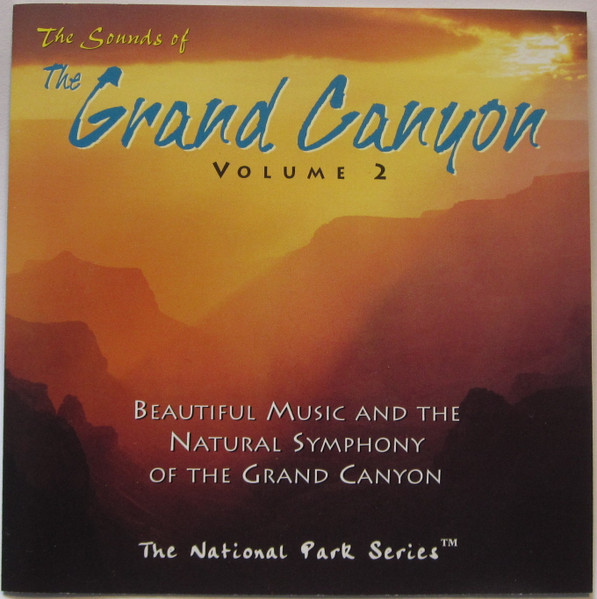 The Sounds Of The Grand Canyon Volume 2 (Beautiful Music & The Natural Symphony Of The Grand Canyon)