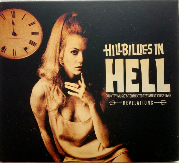 Hillbillies In Hell - Country Music's Tormented Testament (1952-1974) Revelations