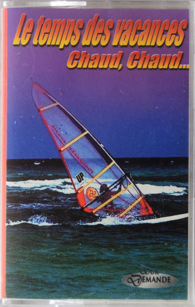 Le Temps Des Vacances Chaud, Chaud, Chaud...