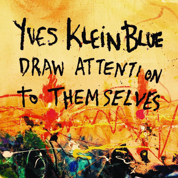 Yves Klein Blue Draw Attention To Themselves