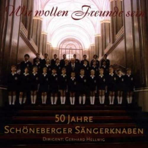 Wir Wollen Freunde Sein - 50 Jahre Schöneberger Sängerknaben