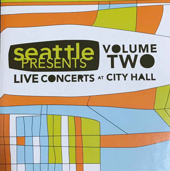 Seattle Presents Live Concerts At City Hall Volume Two