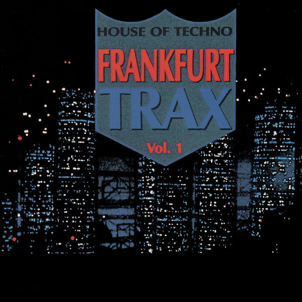 Frankfurt Trax Vol. 1 (House Of Techno)