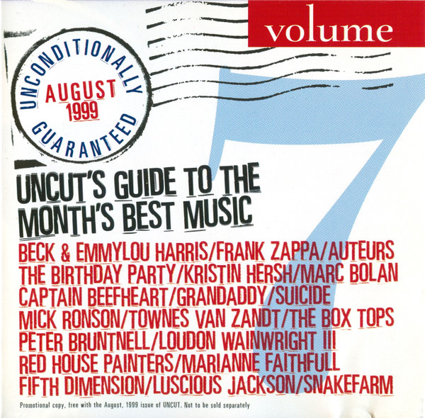 Unconditionally Guaranteed Volume 7 August 1999 (Uncut's Guide To The Month's Best Music)
